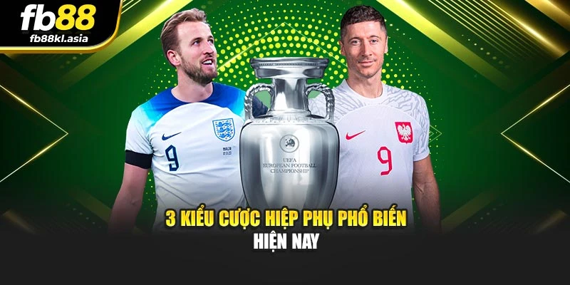 3 kiểu cược hiệp phụ phổ biến hiện nay