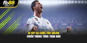Bí Kíp Cá Cược Fifa Online - Chiến Thắng Từng Trận Đấu