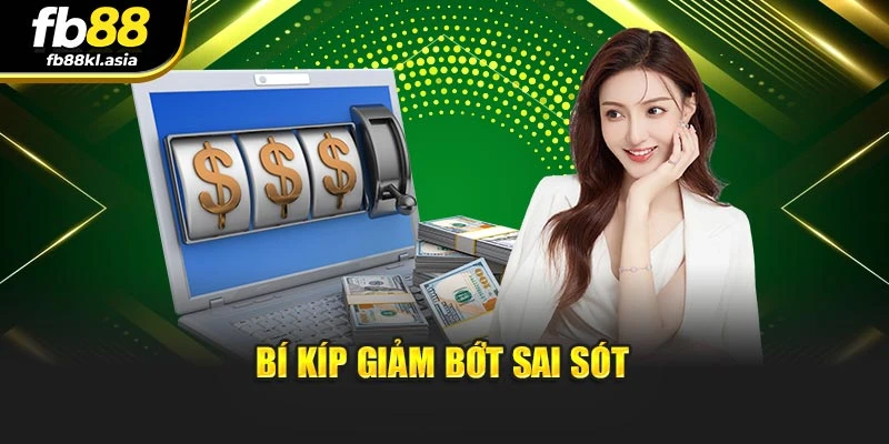 Bí kíp giảm bớt sai sót