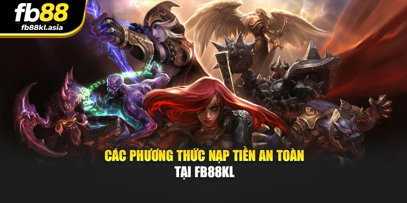 Các phương thức nạp tiền an toàn tại fb88kl