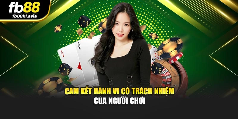 Cam kết hành vi có trách nhiệm của người chơi