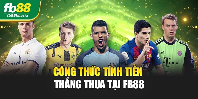Công thức tính tiền thắng thua tại FB88