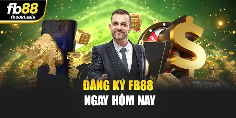 Đăng ký FB88 ngay hôm nay