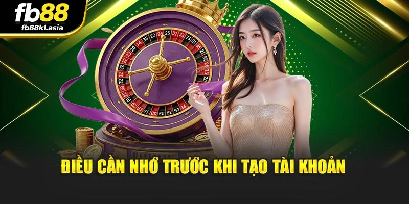 Điều cần nhớ trước khi tạo tài khoản