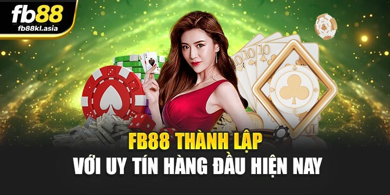FB88 thành lập với uy tín hàng đầu hiện nay