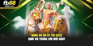 Game Nổ Hũ Uy Tín 2025 - Quay Hũ Trúng Lớn Mỗi Ngày