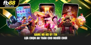 Game Nổ Hũ Uy Tín – Lựa Chọn An Toàn Cho Người Chơi