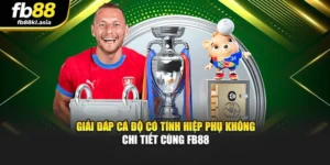 Giải Đáp Cá Độ Có Tính Hiệp Phụ Không Chi Tiết Cùng FB88