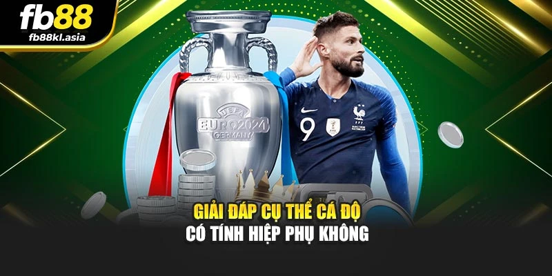 Giải đáp cụ thể cá độ có tính hiệp phụ không