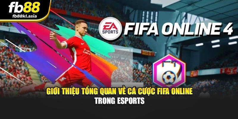 Giới thiệu tổng quan về cá cược FIFA Online trong eSports