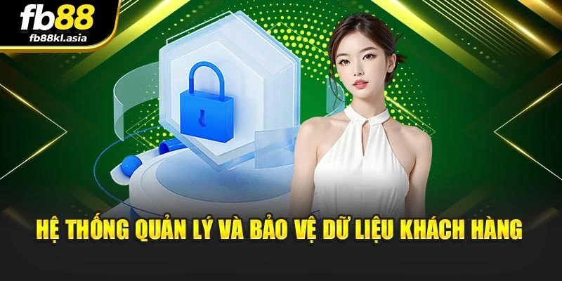 Hệ thống quản lý và bảo vệ dữ liệu khách hàng