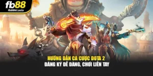 Hướng Dẫn Cá Cược Dota 2 - Đăng Ký Dễ Dàng, Chơi Liền Tay