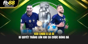Kèo Châu Á Là Gì - Bí Quyết Thắng Lớn Khi Cá Cược Bóng Đá