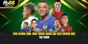 Kèo Score Box: Giải Thích Cách Soi Kèo Chuẩn Xác Tại FB88