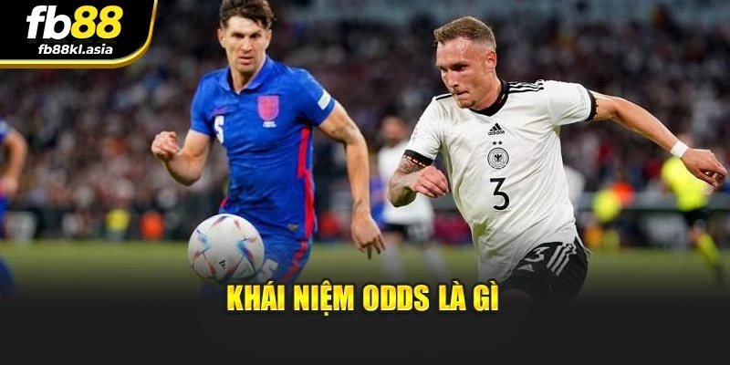 Khái niệm Odds là gì
