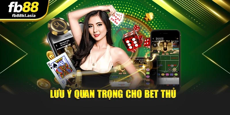 Lưu ý quan trọng cho bet thủ