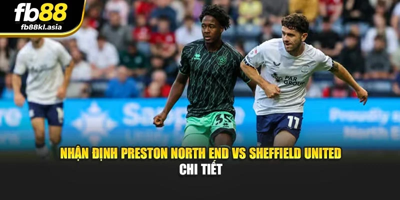 Nhận định tỷ số trận Sheff Utd và Preston