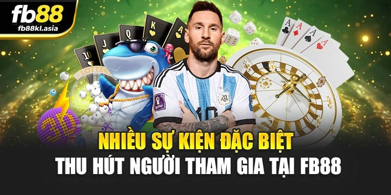 Nhiều sự kiện đặc biệt thu hút người tham gia tại FB88