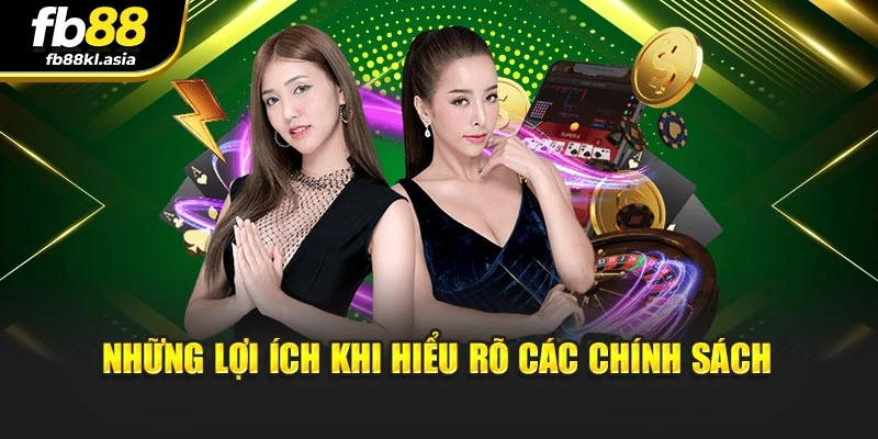 Những lợi ích khi hiểu rõ các chính sách