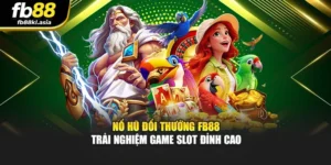Nổ Hũ Đổi Thưởng FB88 – Trải Nghiệm Game Slot Đỉnh Cao