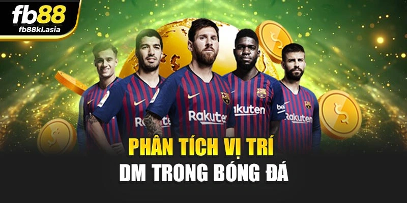 Phân tích vị trí DM trong bóng đá