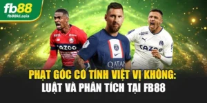 Phạt Góc Có Tính Việt Vị Không: Luật Và Phân Tích Tại FB88