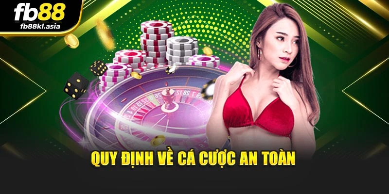 Quy định về cá cược an toàn