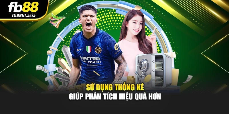 Sử dụng thống kê giúp phân tích hiệu quả hơn