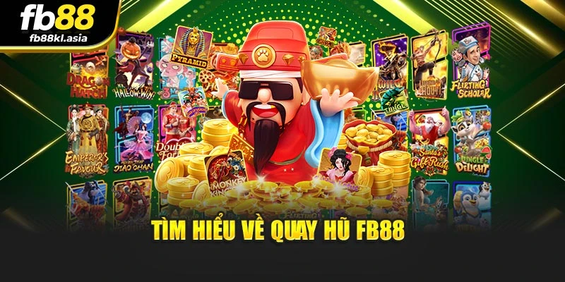 Tìm hiểu về quay hũ Fb88