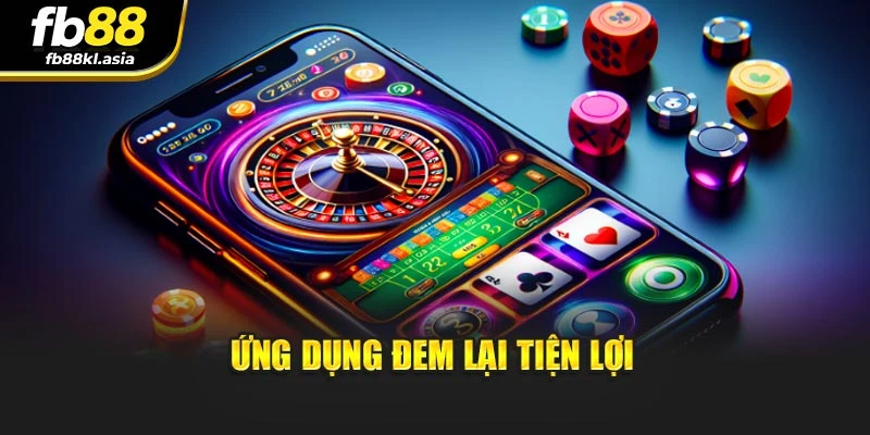 Ứng dụng đem lại tiện lợi
